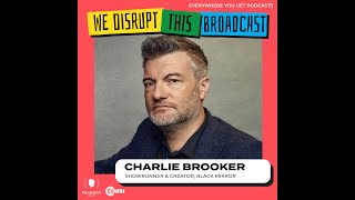 Charlie Brooker (Black Mirror) on the We Disrupt This Broadcast Podcast