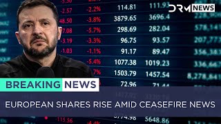 European Stocks Rise as Ukraine Ceasefire Hopes Boost Market Sentiment | DRM News | AF1Z