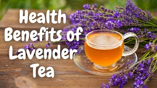 Health Benefits of Lavender Tea