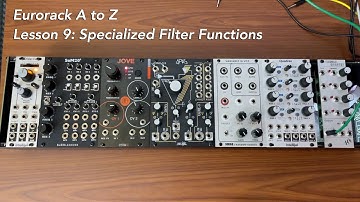 Eurorack A to Z Tutorial Lesson 9: Specialized Filter Functions