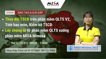Theo dõi TSCĐ trên phần mềm QLTS V2 và lấy chứng từ xuống phần mềm MISA Mimosa (Sáng 13.01)