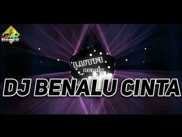 DJ BENALU CINTA DANGDUT LAWAS MENYAYAT HATI FULL BASS class=