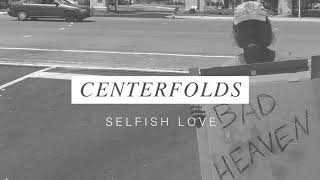 Centerfolds - Selfish Love