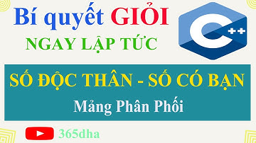 #131.Bí quyết GIỎI C++ NGAY LẬP TỨC: Số ĐỘC THÂN và Số CÓ BẠN (Mảng phân phối) trong C++