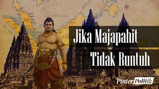 Ini Yang Terjadi Jika Majapahit Tidak Runtuh