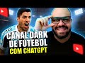  fantstico como criar um canal dark de notcias de futebol usando chatgpt