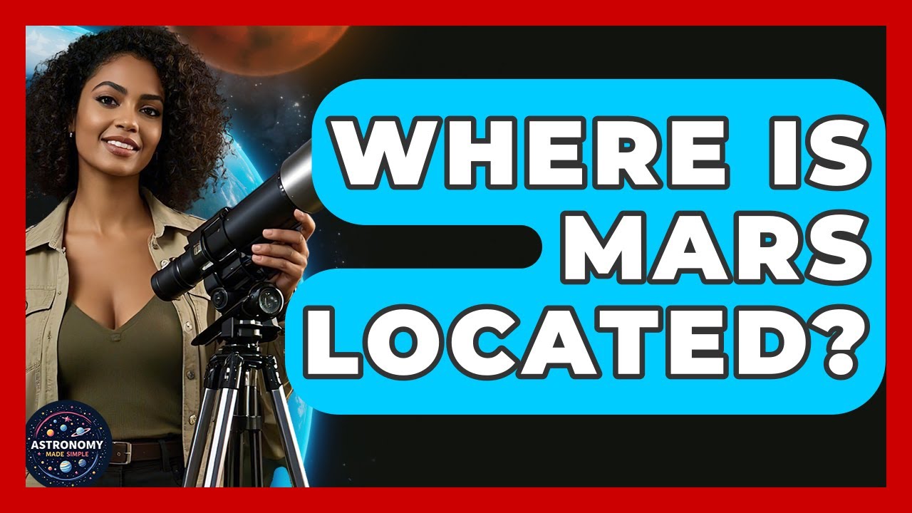 Where Is Mars Located? | Astronomy Made Simple