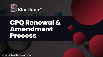 CPQ Renewal & Amendment Process Explained | Blueflame Labs