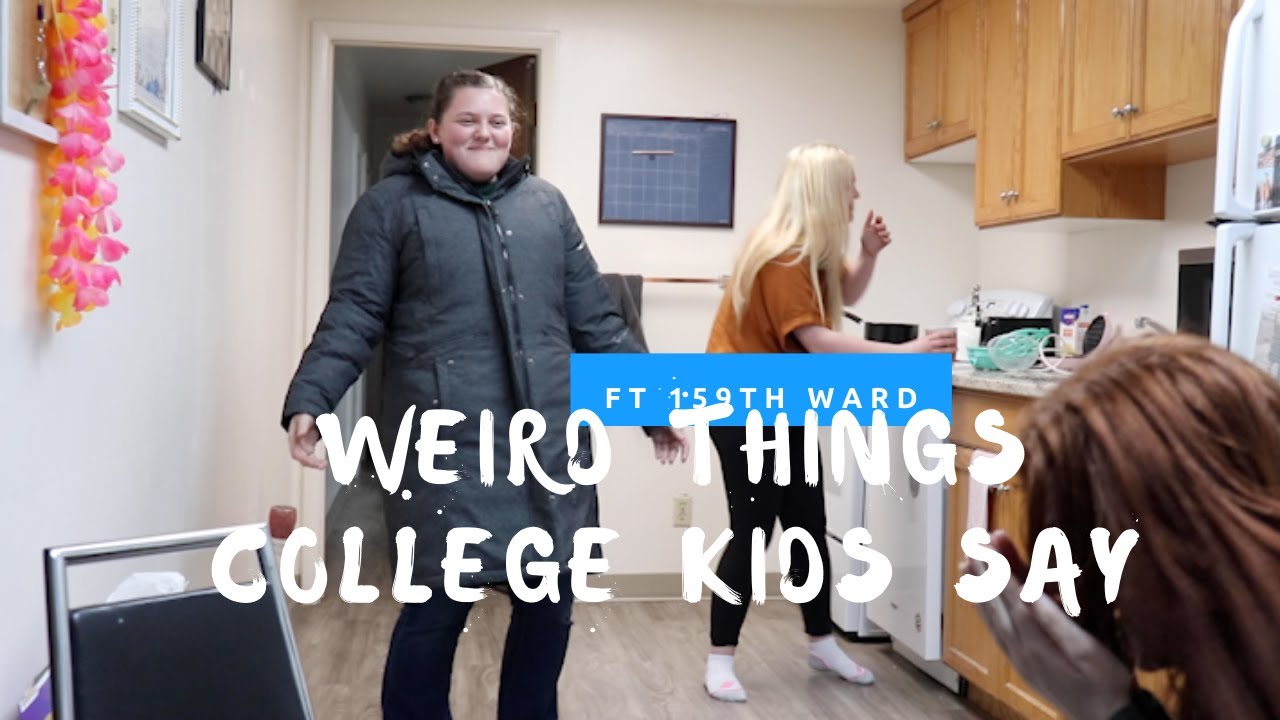 WEIRD THINGS COLLEGE KIDS SAY ft 159th ward