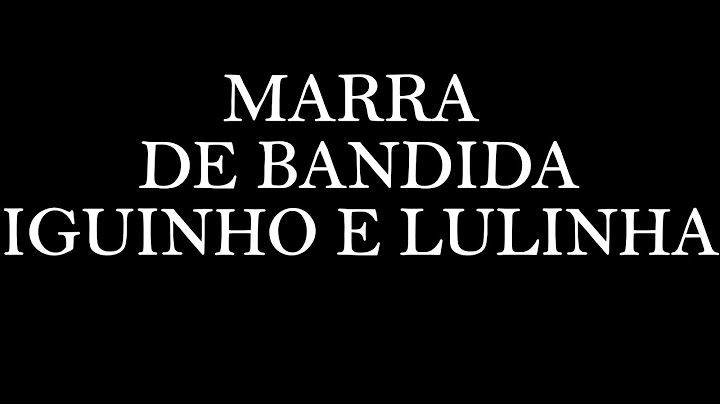 PLAYBACK-MARRA DE BANDIDA-IGUINHO E LULINHA-KARAOKÊ