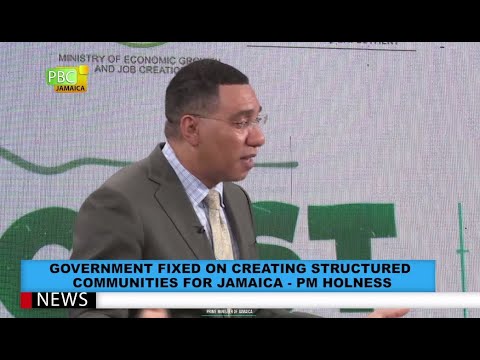 Government Fixed On Creating Structured Communities For Jamaica - PM Holness