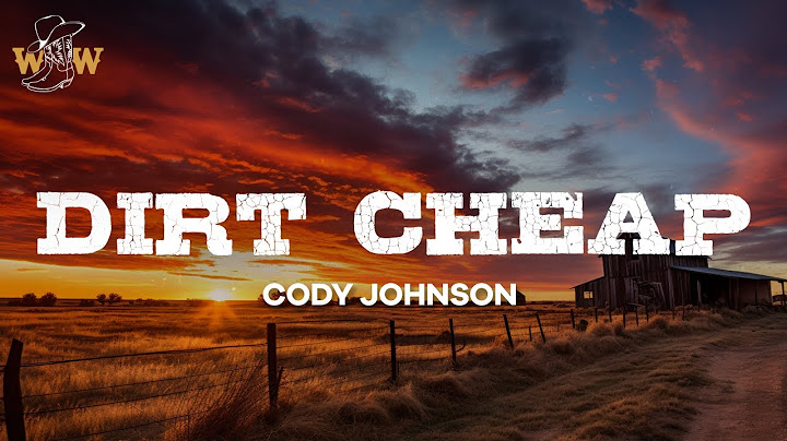 Cody Johnson - Dirt Cheap / Lyrics