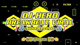 DJ HERO BREAKBEAT VIRAL -SlowReverb- 👉🤓[] DjBagasz []🤓👈 MENGKANE