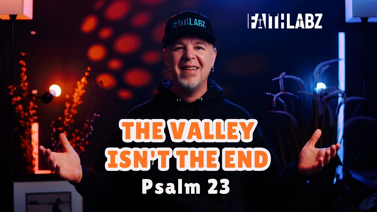 The Valley Isn't Your Destination—It's the Route (Psalm 23 Explained)