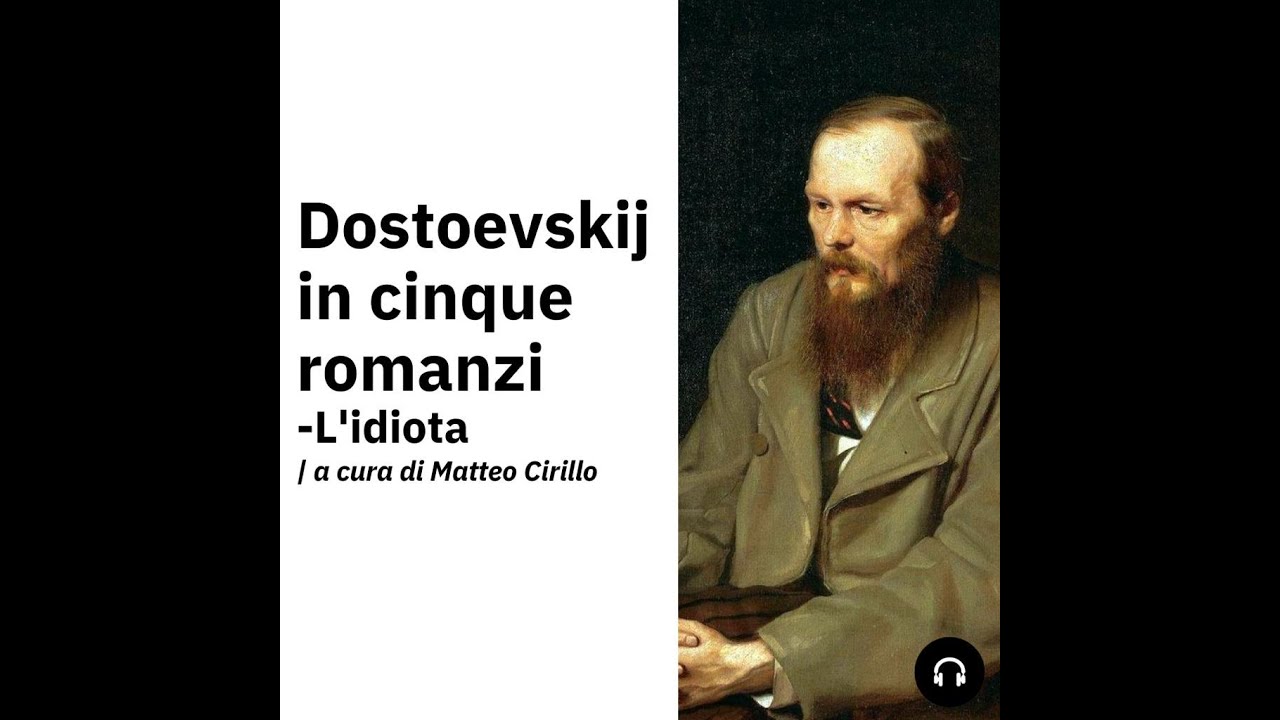 L'idiota - Dostoevskij in cinque romanzi - YouTube