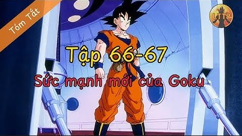 All in One || Toàn Bộ Trận Chiến Hay Nhất Dragon Ball Z tập 66-67 || Review anime Dragonball Super