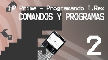 HP Prime - Programando T.Rex | Comandos y Programas - Video 2