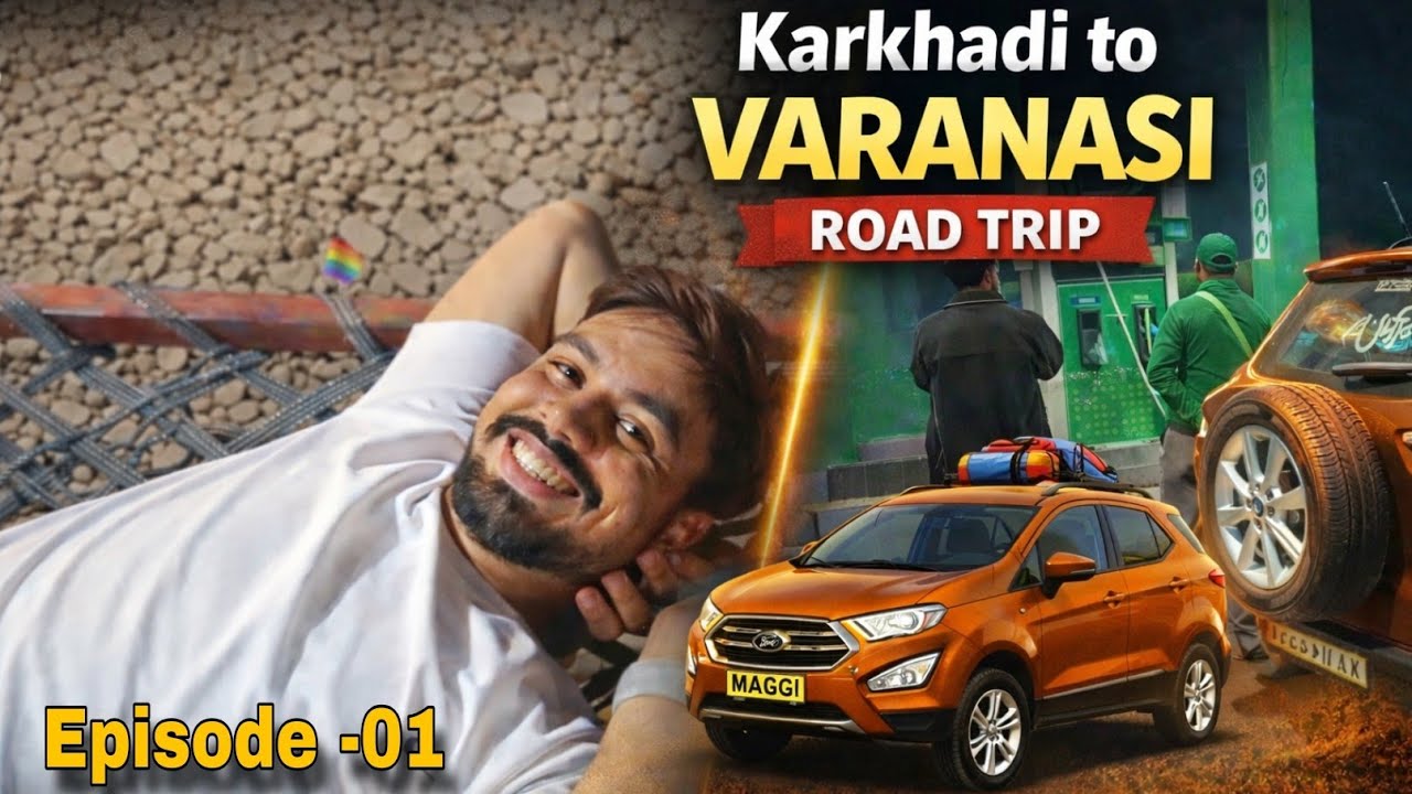 Karkhadi to Varanasi | Epic Road Trip Begins 🚗 | Episode-01 @YatraYaarWithAK0112 