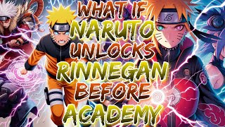 What if Naruto Unlocks Rinnegan Before Joining the Academy!?
