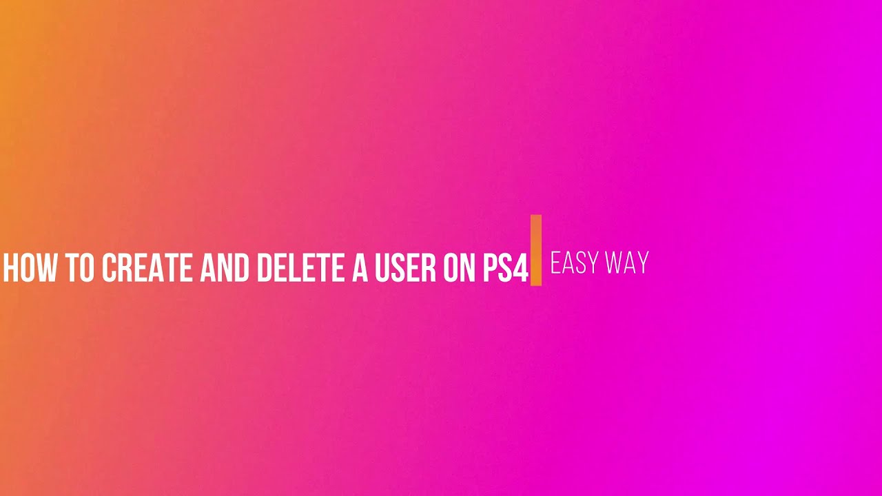 HOW TO DELETE AND CREATE A USER ON PS4 YouTube