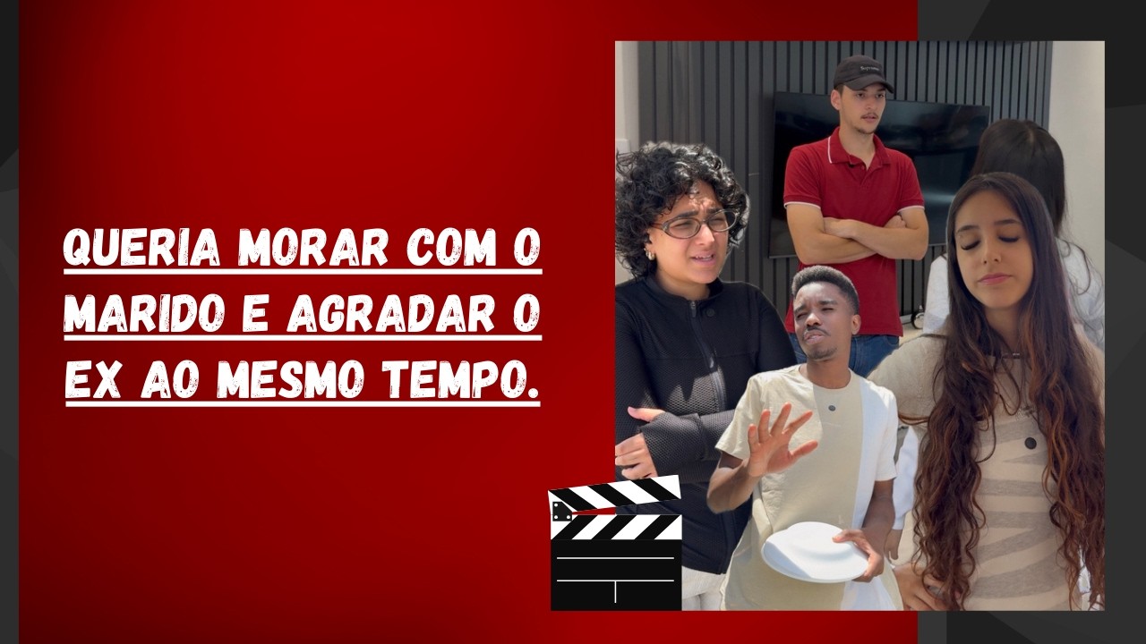 Queria morar com o marido e agradar o ex ao mesmo tempo.