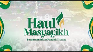 HAUL MASYAYIKH PERGURUAN ISLAM PONDOK TREMAS | 2025