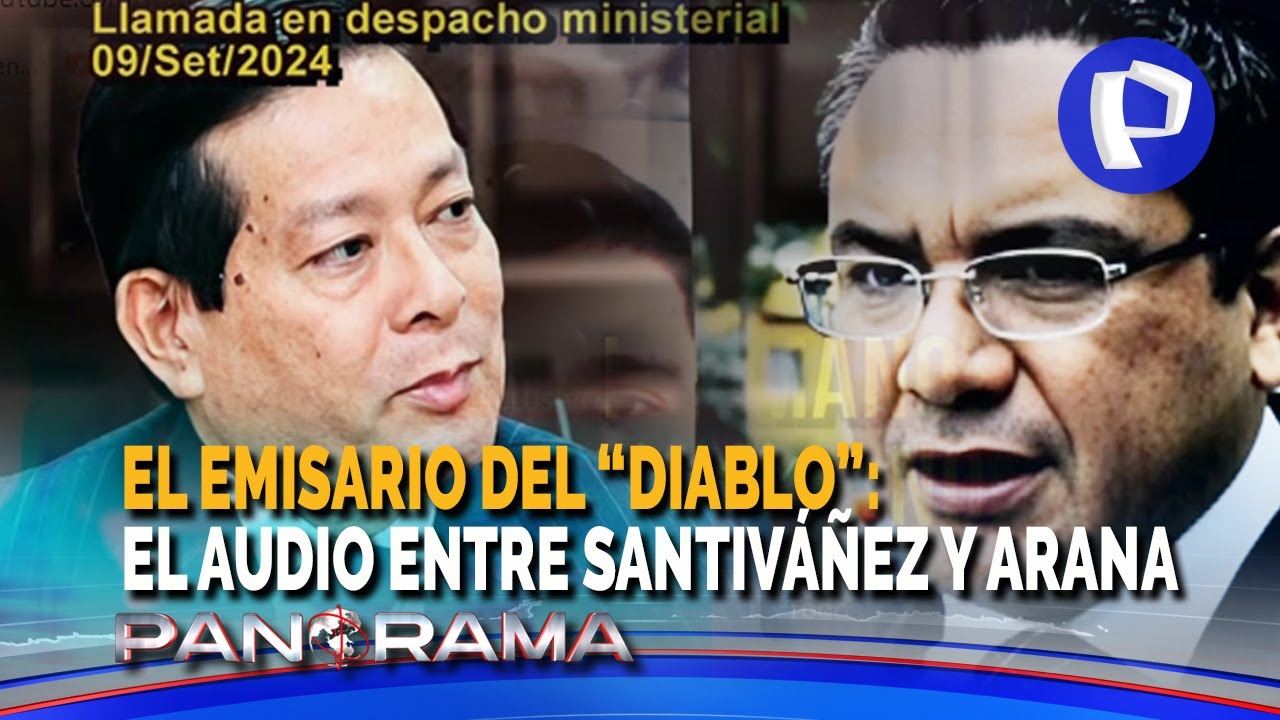 Audio entre Juan José Santiváñez y Eduardo Arana: el emisario del “Diablo”