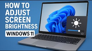 How to Adjust Screen Brightness in Windows 11 | Easy Step-by-Step Guide How To Adjust Screen Brightness In Windows 11 8 Easy Methods