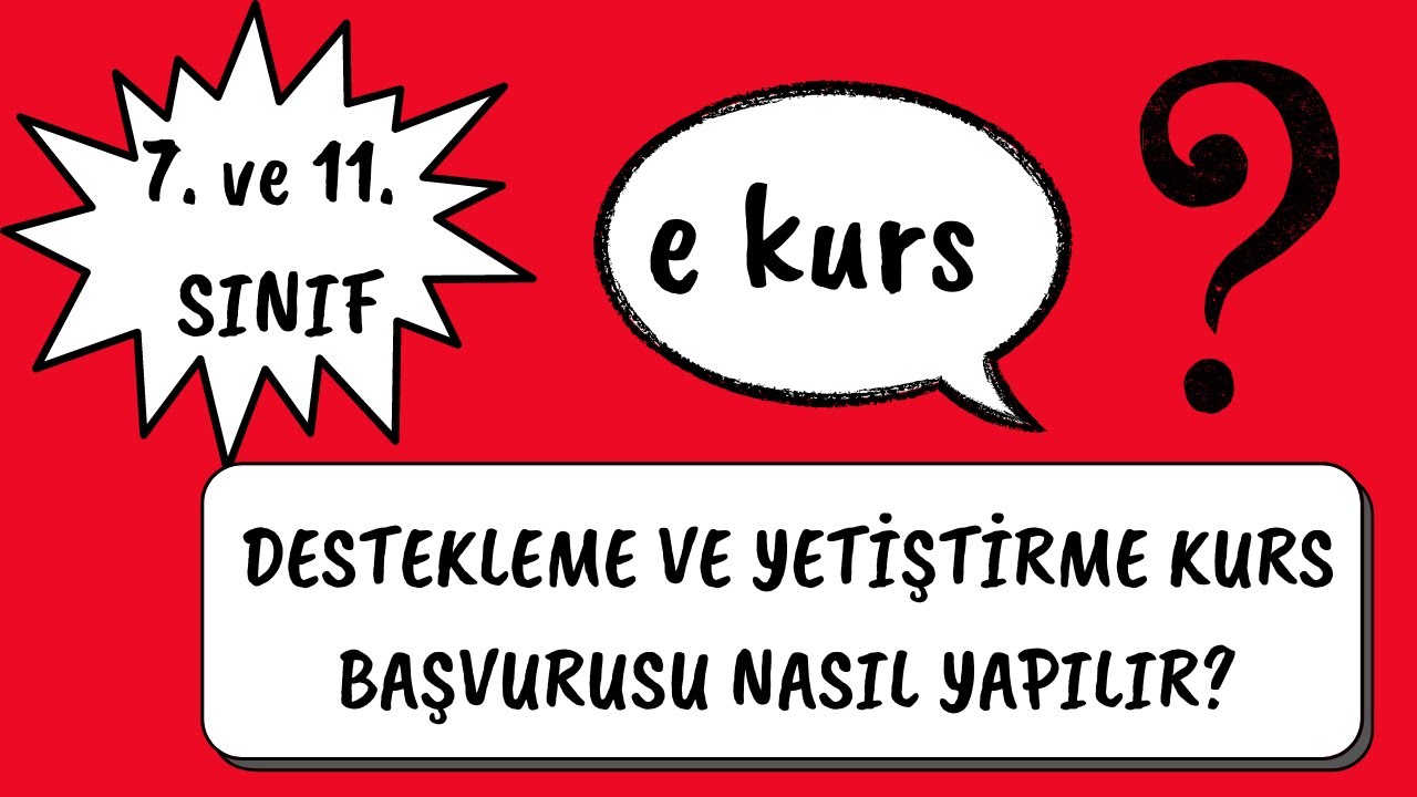 7 ve 11 sinif destekleme ve yetistirme kurs basvurusu nasil yapilir e kurs basvuru youtube