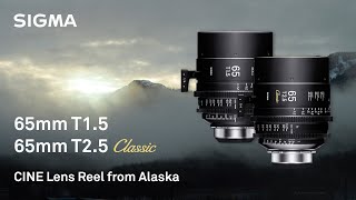 SIGMA CINE 65mm T1.5 FF High Speed + 65mm T2.5 FF Classic - Sample Reel in Alaska (4K)