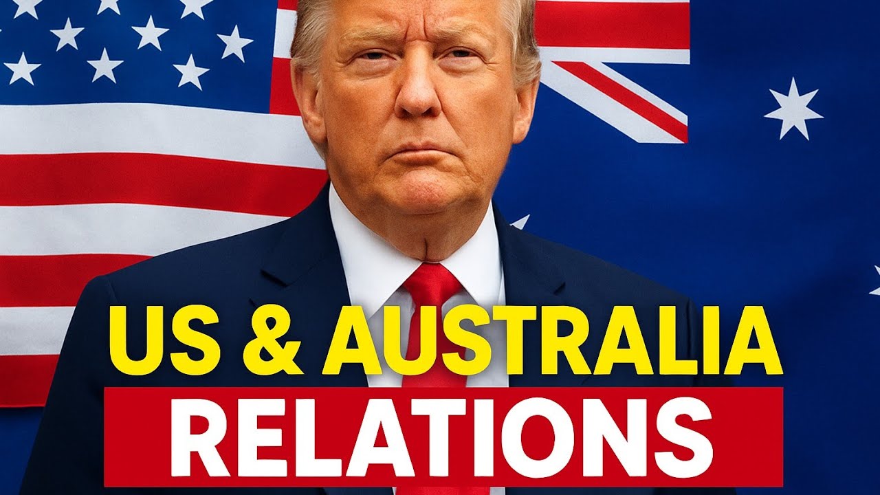 US and Australia Relations Explained | Trump’s Role in Global Politics