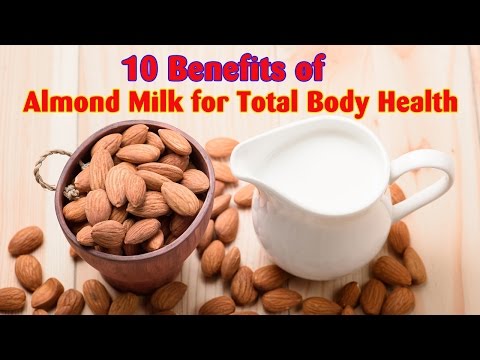Top 10 Benefits of Almond Milk for Total Body Health