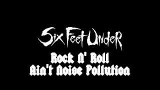 Rock N&#39; Roll Ain&#39;t Noise Pollution (Six Feet Under Cover)