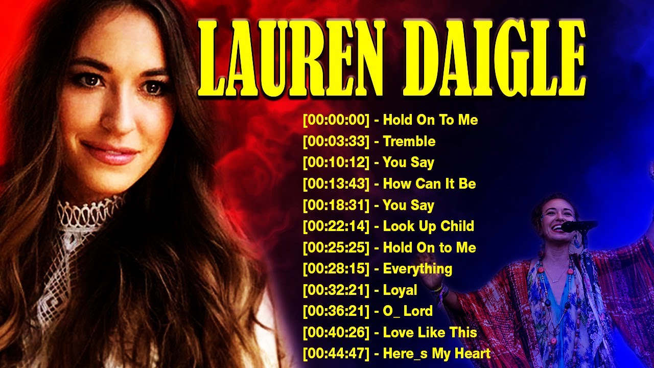 TOP HOT Of The Most FAMOUS Lauren Daigle Songs PLAYLIST🙏 LAUREN DAIGLE
