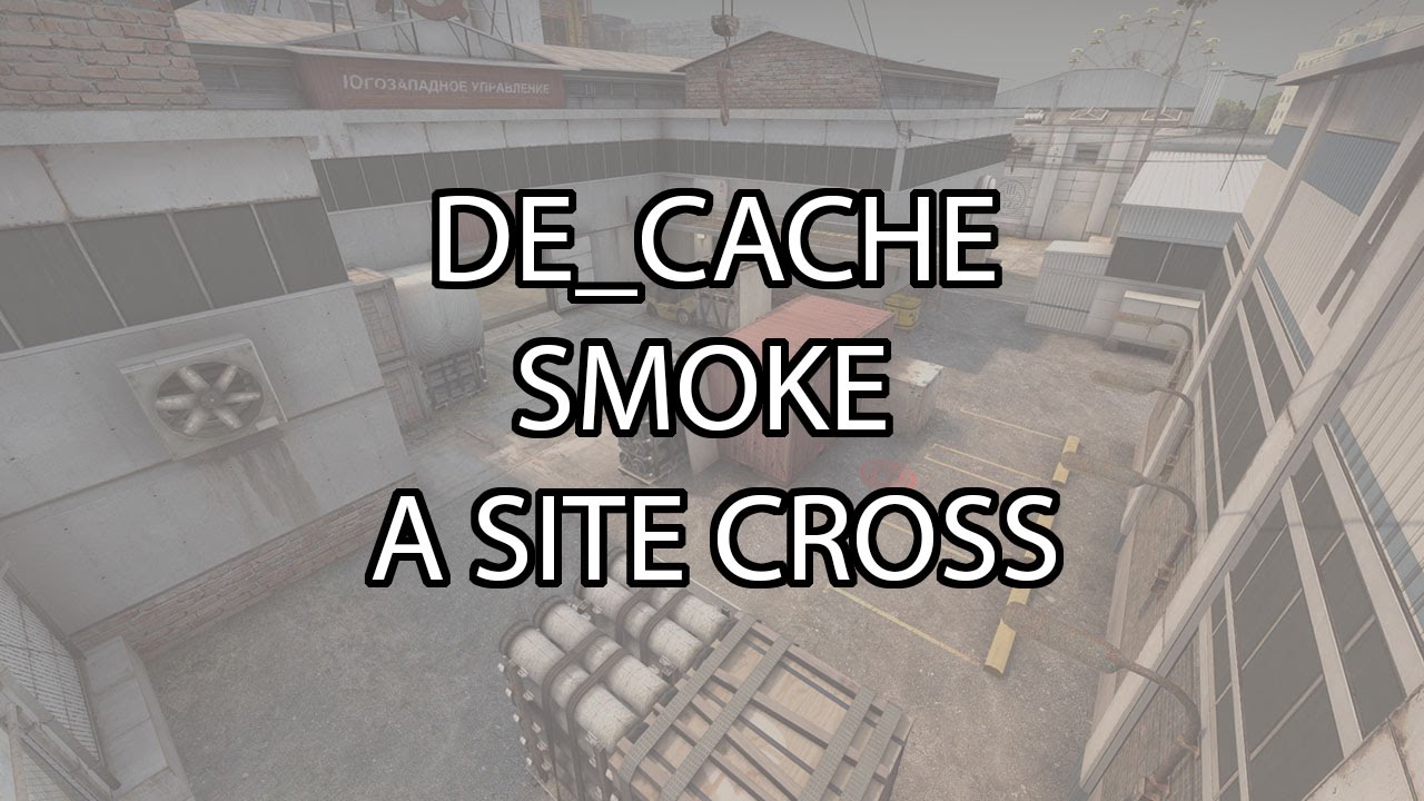 CS:GO | de_cache | Smoke - A site cross - YouTube
