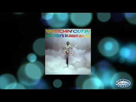 Bootsy Collins - Stretchin' Out in a Rubber Band