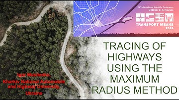 Igor Musiienko. Tracing of highways using the maximum radius method. Transport Means 2024. Kaunas