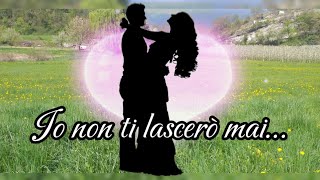 Io non ti lascerò mai… #dedicadamore