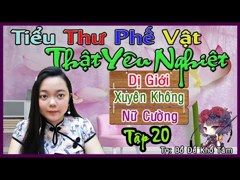 Video Truyện Dị Giới, Xuyên Không Cực Hay-TIỂU THƯ PHẾ VẬT... - youtube