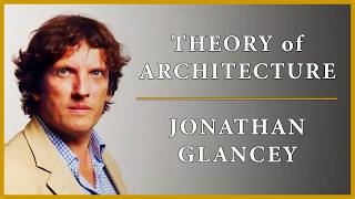 Theory of Architecture | #30 - Jonathan Glancey