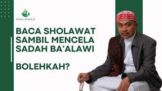 Sholawatan Sambil Mengejek Habib, Bolehkah?