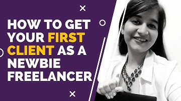 How to get your First Client as a Freelancer | 10 Steps to your first client
