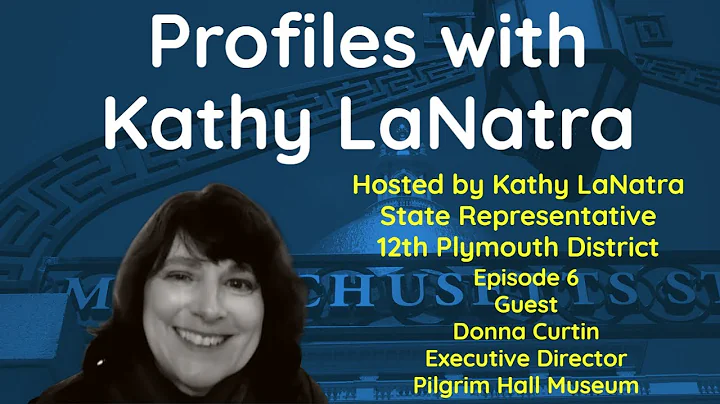 Profiles with Representative Kathy LaNatra | Donna Curtin, Pilgrim Hall Museum