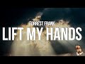 Forrest frank  lift my hands lyrics