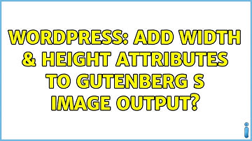 Wordpress: Add width & height attributes to Gutenberg s image output?