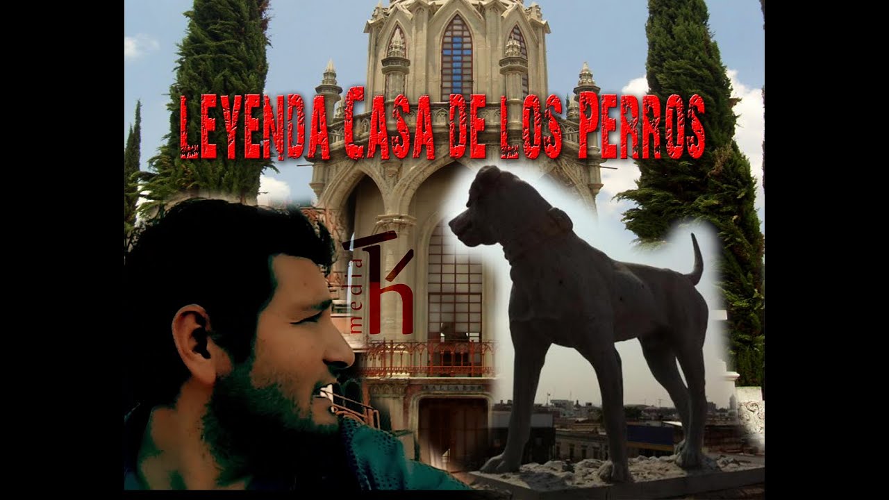 Casa de los perros Leyenda Centro Historico Guadalajara hmedia tv YouTube Casa de los perros Leyenda Centro Historico Guadalajara hmedia tv YouTube