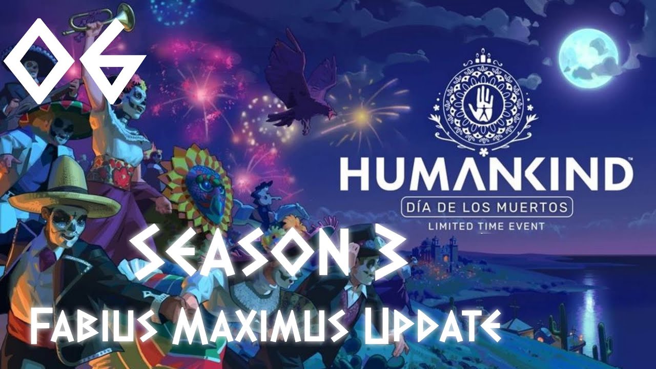 Humankind – Part 06 - Fabius Maximus Update – Season 3 - Moving Forward
