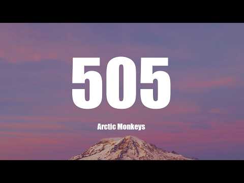 Arctic Monkeys - 505 (Lyrics)