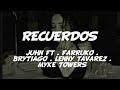 Recuerdos Remix - juhn ft, Farruko, Brytiago, Lenny tavarez, Mike towers (Letra)