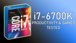 Intel I7-6700K 4 Cores, 8 Threads... Again